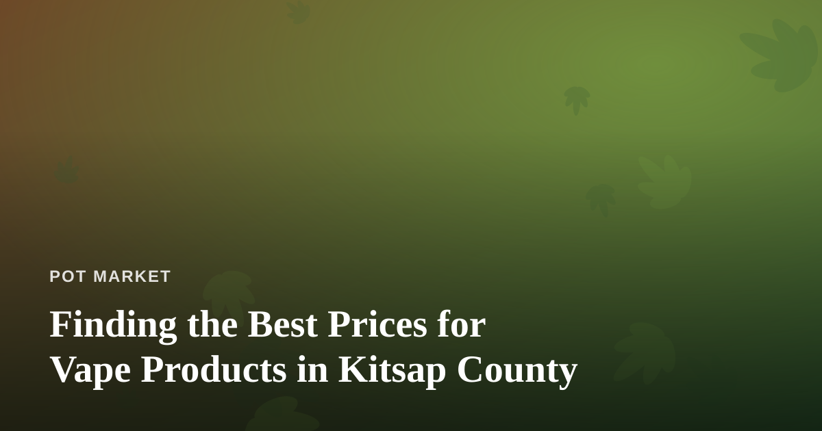 Finding the Best Prices for Vape Products in Kitsap County