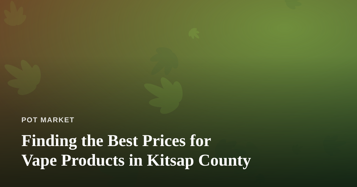 Finding the Best Prices for Vape Products in Kitsap County