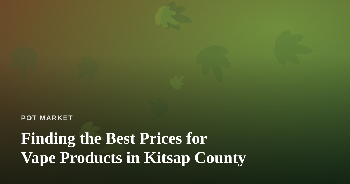 Finding the Best Prices for Vape Products in Kitsap County
