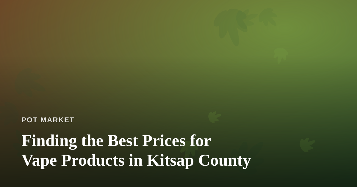 Finding the Best Prices for Vape Products in Kitsap County