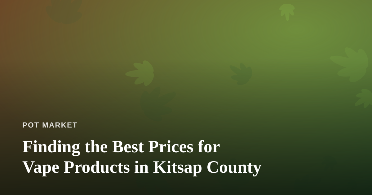 Finding the Best Prices for Vape Products in Kitsap County