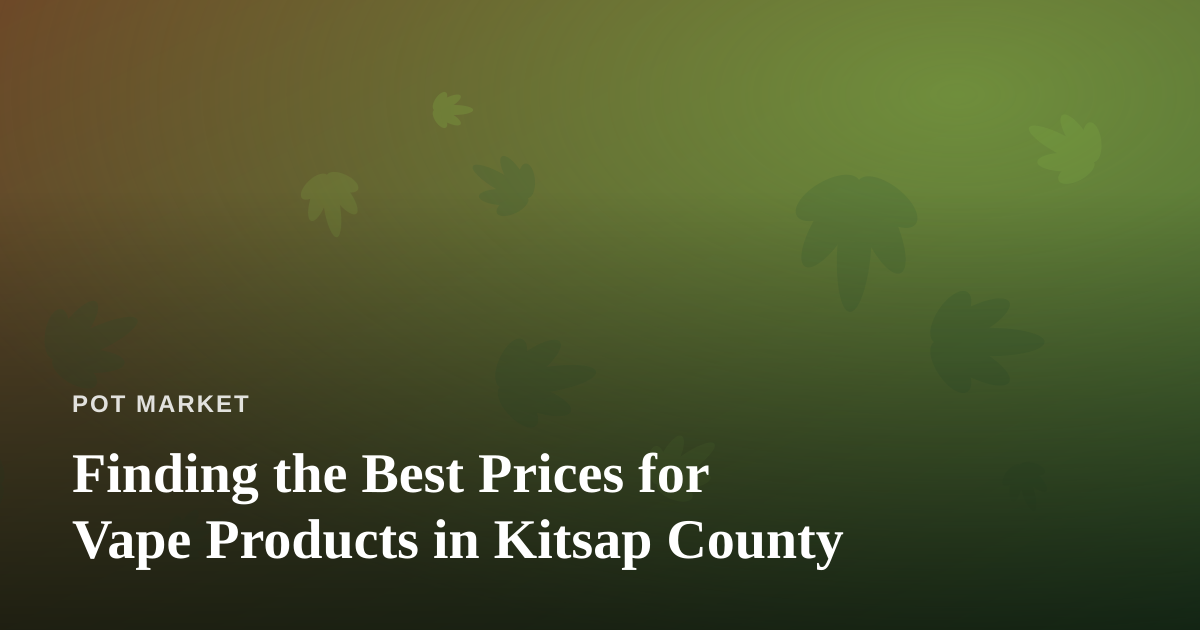 Finding the Best Prices for Vape Products in Kitsap County