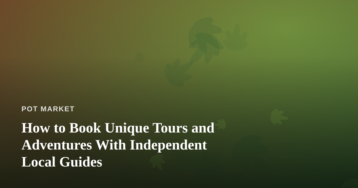 How to Book Unique Tours and Adventures With Independent Local Guides