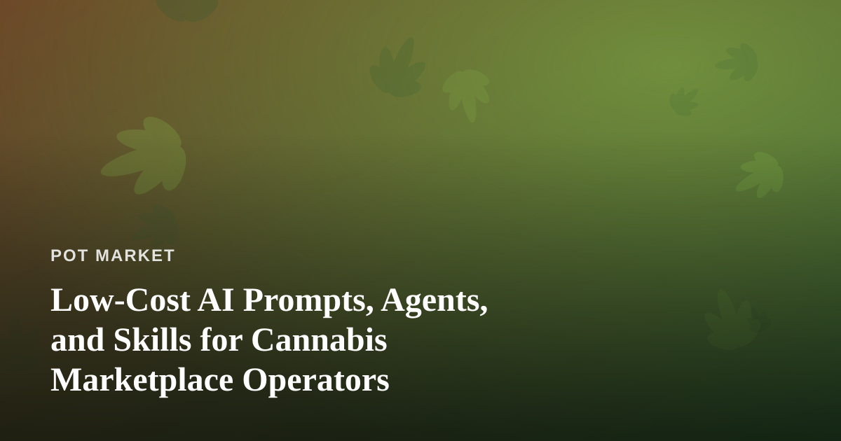 Low-Cost AI Prompts, Agents, and Skills for Cannabis Marketplace Operators