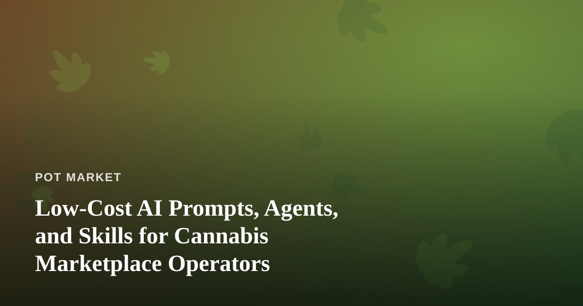 Low-Cost AI Prompts, Agents, and Skills for Cannabis Marketplace Operators