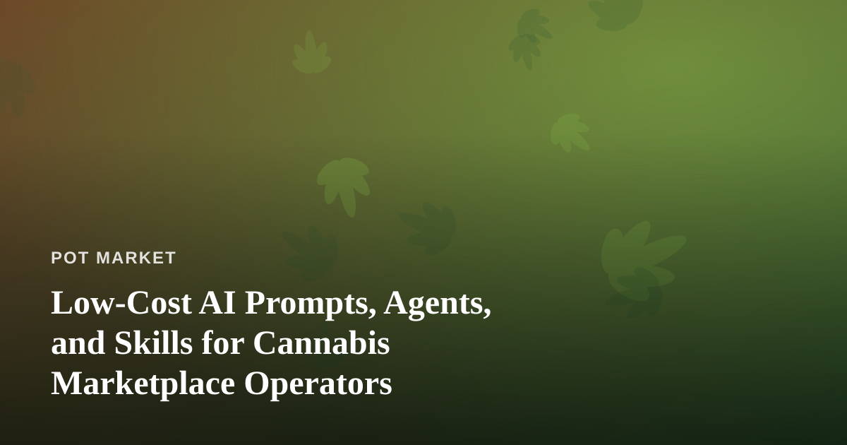 Low-Cost AI Prompts, Agents, and Skills for Cannabis Marketplace Operators