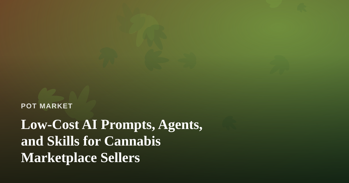 Low-Cost AI Prompts, Agents, and Skills for Cannabis Marketplace Sellers