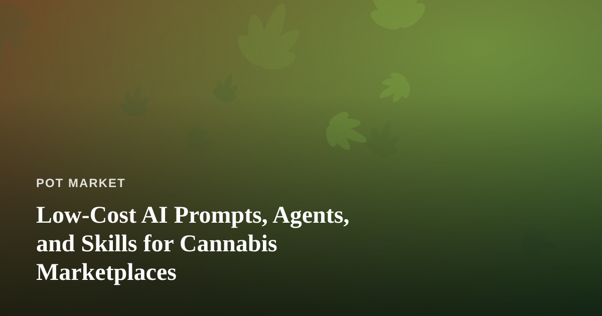 Low-Cost AI Prompts, Agents, and Skills for Cannabis Marketplaces