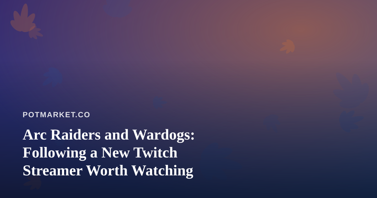 Arc Raiders and Wardogs: Following a New Twitch Streamer Worth Watching
