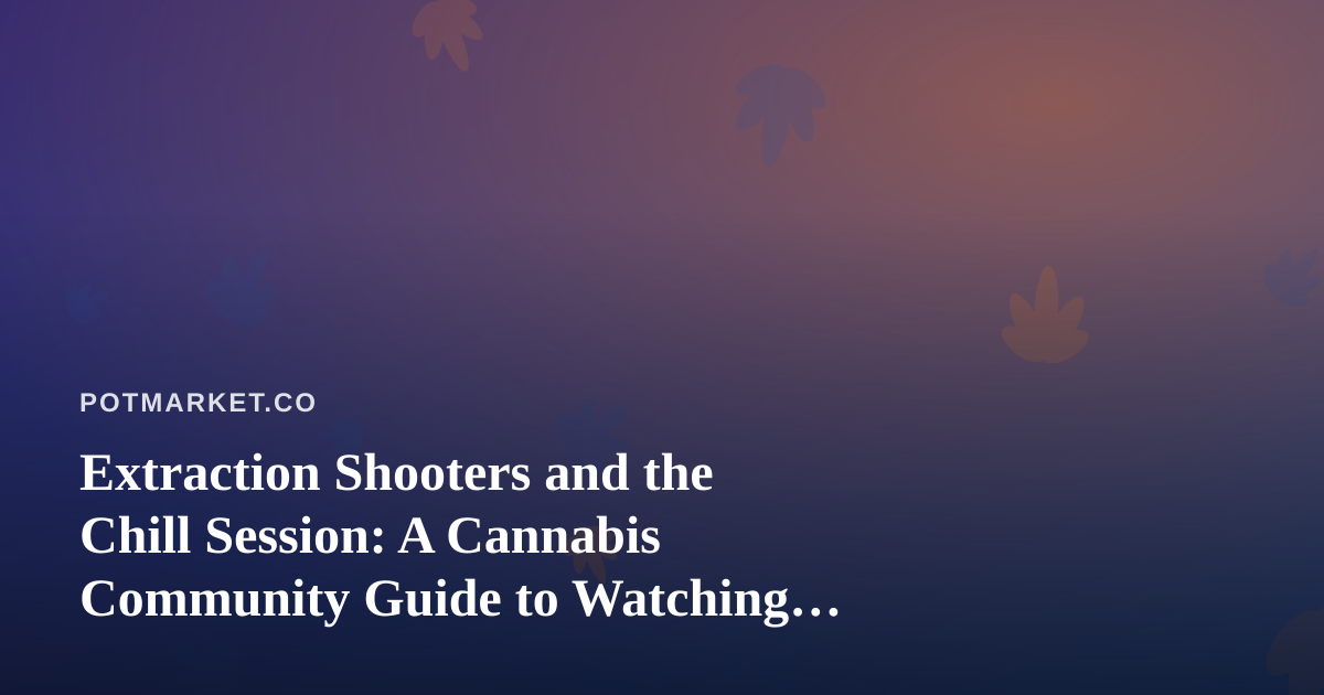 Extraction Shooters and the Chill Session: A Cannabis Community Guide to Watching Arc Raiders and Wardogs Streams