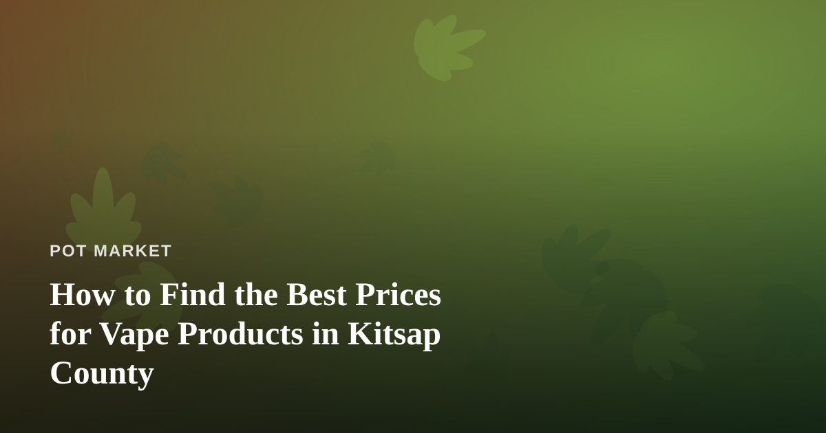 How to Find the Best Prices for Vape Products in Kitsap County