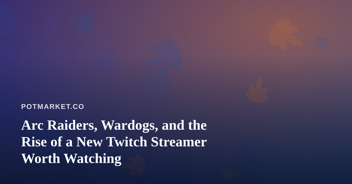 Arc Raiders, Wardogs, and the Rise of a New Twitch Streamer Worth Watching