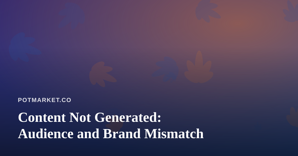 Content Not Generated: Audience and Brand Mismatch