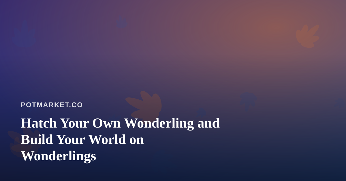 Hatch Your Own Wonderling and Build Your World on Wonderlings