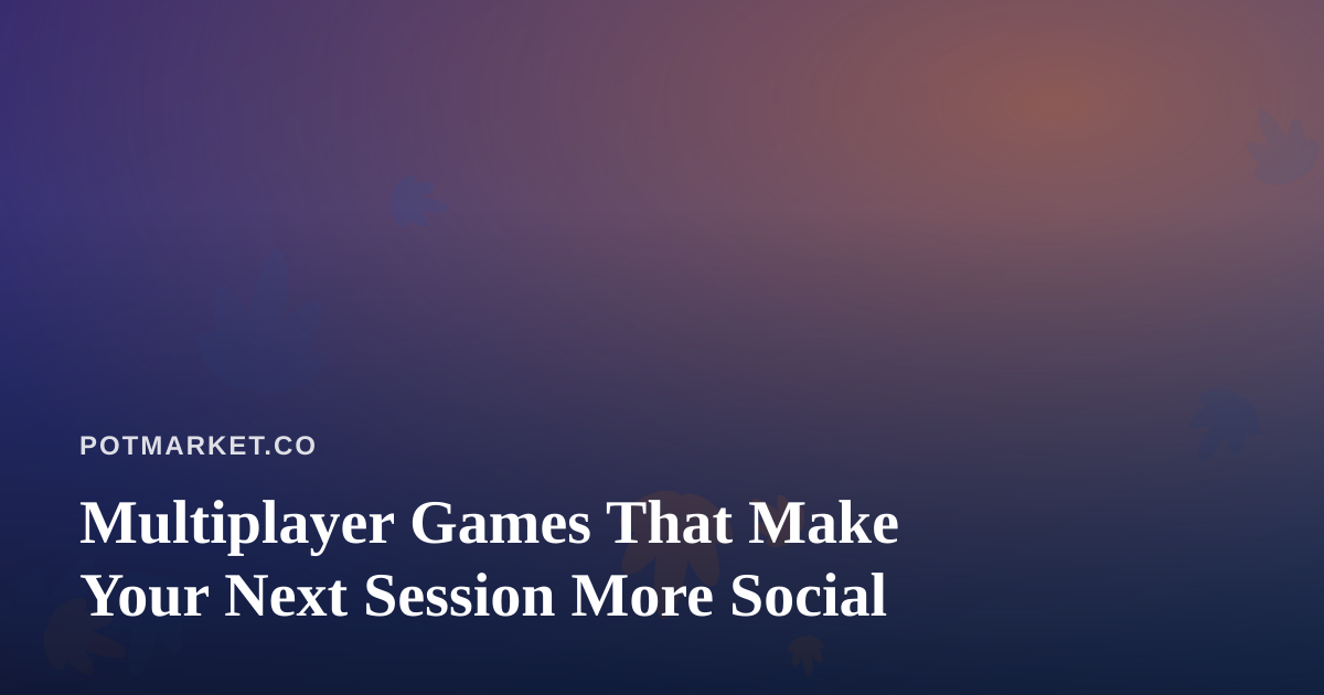 Multiplayer Games That Make Your Next Session More Social
