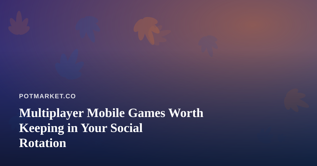 Multiplayer Mobile Games Worth Keeping in Your Social Rotation