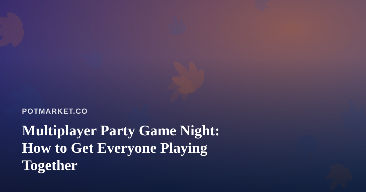 Multiplayer Party Game Night: How to Get Everyone Playing Together