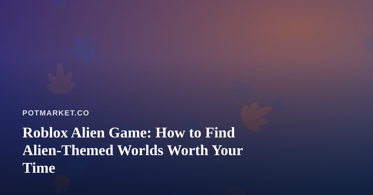 Roblox Alien Game: How to Find Alien-Themed Worlds Worth Your Time